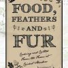 Food, Feathers and Fur: Cooking and Critters from the Farm at Cricket Meadow