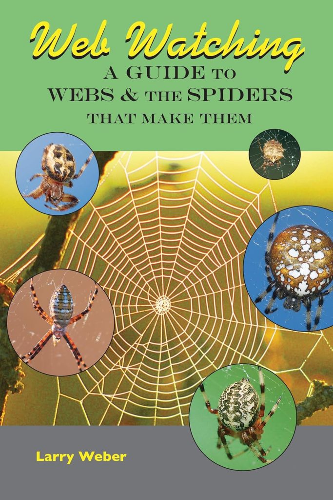 Web Watching: A Guide to Webs & the Spiders That Make Them