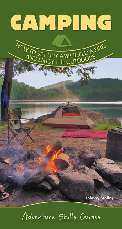 Camping Basics: How to Set Up Camp, Build a Fire, and Enjoy the Outdoors