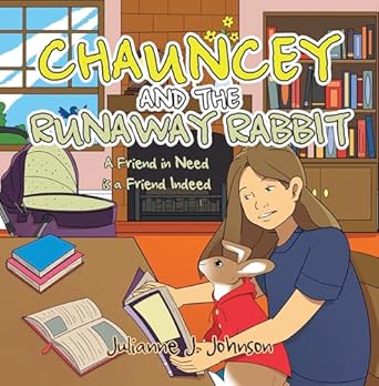 CHAUNCEY AND THE RUNAWAY RABBIT: A Friend in Need is a Friend Indeed